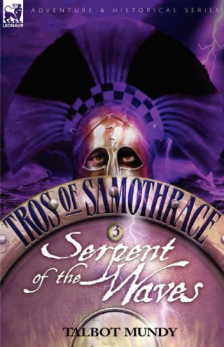 Cover for Talbot Mundy · Tros of Samothrace 3: Serpent of the Waves (Hardcover Book) (2007)