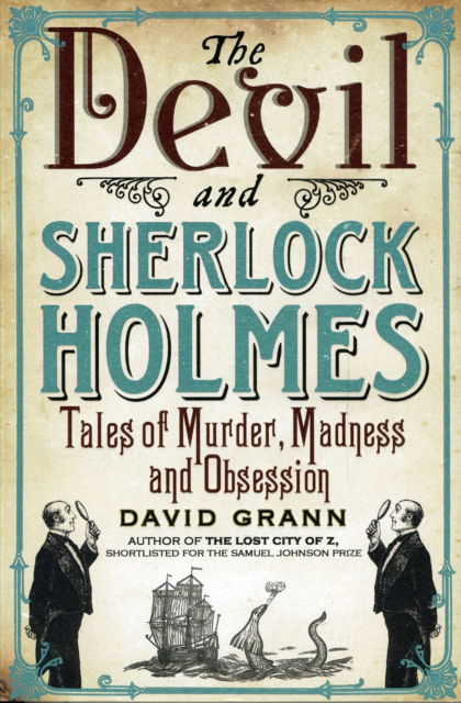 The Devil and Sherlock Holmes: Tales of Murder, Madness and Obsession - David Grann - Books - Simon & Schuster Ltd - 9781847378859 - March 4, 2010