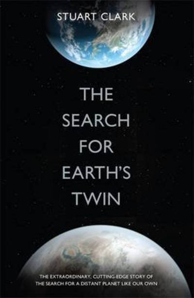 Cover for Stuart Clark · The Search For Earth's Twin (Paperback Book) (2017)