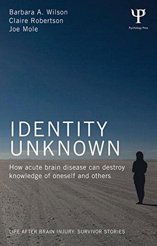 Cover for Barbara A. Wilson · Identity Unknown: How acute brain disease can destroy knowledge of oneself and others - After Brain Injury: Survivor Stories (Paperback Book) (2014)