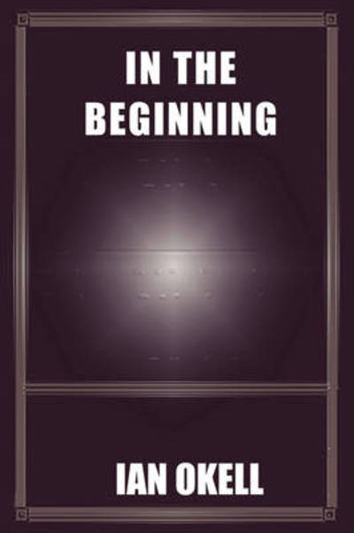 Cover for Ian Okell · In the Beginning (Paperback Book) (2009)