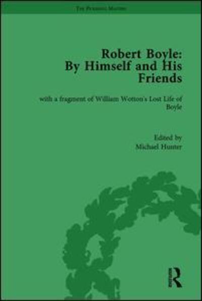 Cover for Michael Hunter · Robert Boyle: By Himself and His Friends: With a Fragment of William Wotton's 'Lost Life of Boyle' - The Pickering Masters (Hardcover Book) (1994)