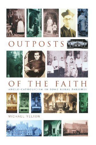 Cover for Michael Yelton · Outposts of the Faith: Ten Anglo-Catholic Portraits (Paperback Book) (2009)