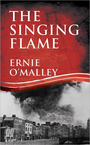 Cover for Ernie O'Malley · The Singing Flame - Ernie O'Malley Series (Paperback Book) [New edition] (2012)