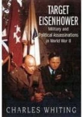 Cover for Charles Whiting · Target Eisenhower: Military and Political Assassinations in World War II (Paperback Book) (2005)