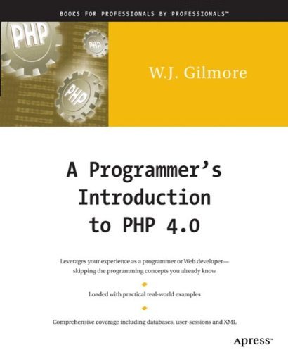 A Programmer's Introduction to PHP 4.0 - W Jason Gilmore - Books - APress - 9781893115859 - January 10, 2001