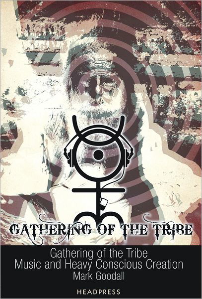 Cover for Mark Goodall · Gathering of the Tribe: Music and Heavy Conscious Creation (Paperback Book) (2013)