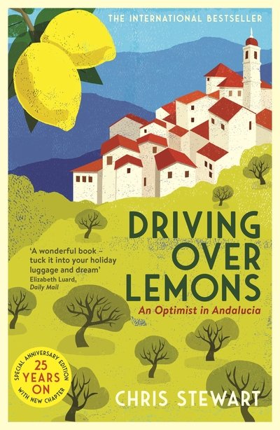 Cover for Chris Stewart · Driving Over Lemons: An Optimist in Andalucia – Special Anniversary Edition (with new chapter 25 years on) (Paperback Book) [Main edition] (2020)