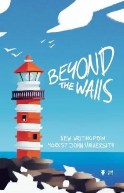 Cover for York Centre for Writ · Beyond the Walls 2022: New Writing from York St John University (Paperback Book) (2022)