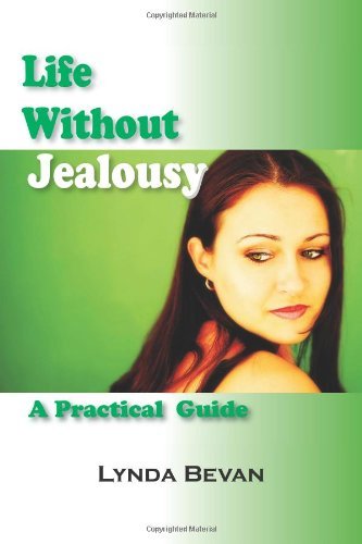 Cover for Lynda Bevan · Life Without Jealousy: a Practical Guide (10-step Empowerment) (Taschenbuch) (2009)
