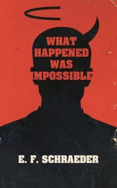 Cover for E. F. Schraeder · What Happened Was Impossible (Bok) (2023)