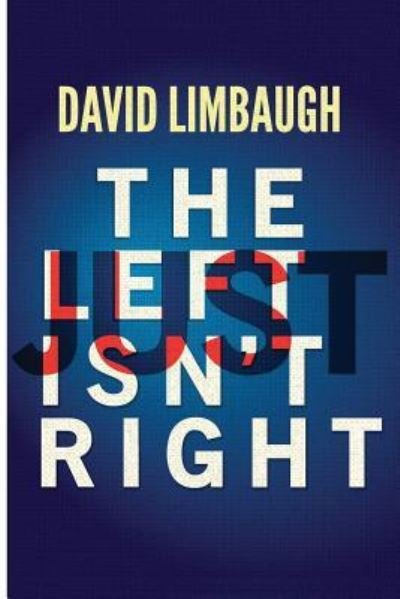 Cover for David Limbaugh · The Left Just Isn't Right (Paperback Book) (2018)