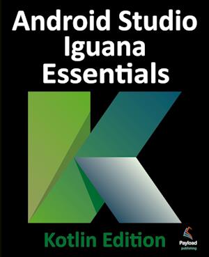 Cover for Neil Smyth · Android Studio Iguana Essentials - Kotlin Edition (Book) (2024)