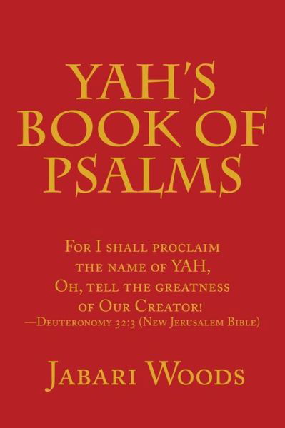 Cover for Jabari Woods · Yah's Book of Psalms: For I Shall Proclaim the Name of Yah, Oh, Tell the Greatness of Our Creator! -Deuteronomy 32:3 (New Jerusalem Bible) (Paperback Bog) (2019)