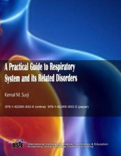 A Practical Guide to Respiratory System and its Related Disorders - Kemal M Surji - Bøger - Createspace Independent Publishing Platf - 9781974296859 - 7. august 2017