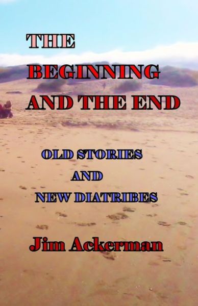 Cover for Jim Ackerman · The Beginning and the End (Taschenbuch) (2017)