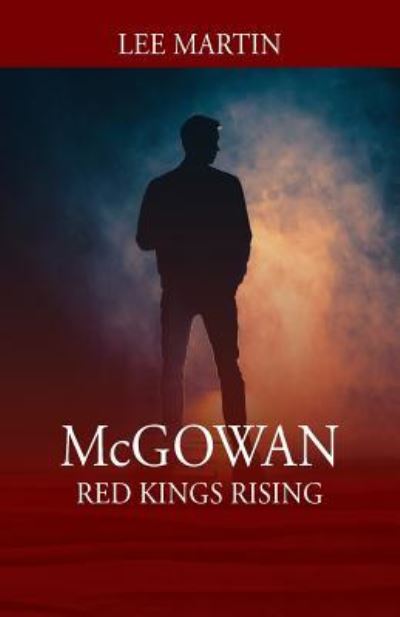 Cover for Lee Martin · McGowan: Red Kings Rising (Paperback Book) (2019)