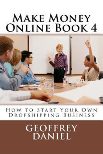 Geoffrey Daniel · Make Money Online Book 4 (Pocketbok) (2017)