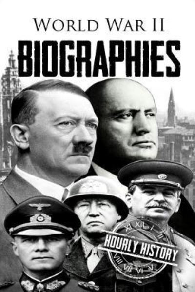 Cover for Hourly History · World War II Biographies (Paperback Book) (2017)