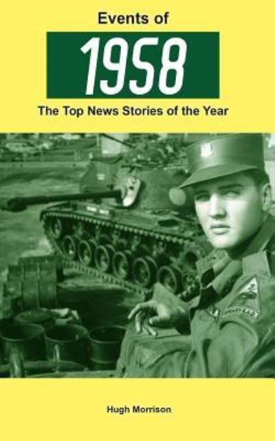 Events of 1958 - Hugh Morrison - Books - Createspace Independent Publishing Platf - 9781979642859 - November 10, 2017