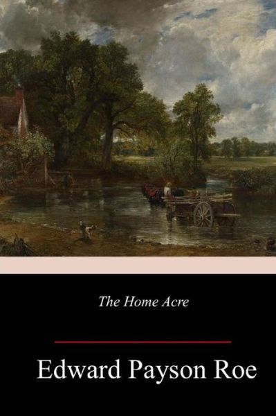 Cover for Edward Payson Roe · The Home Acre (Paperback Book) (2017)
