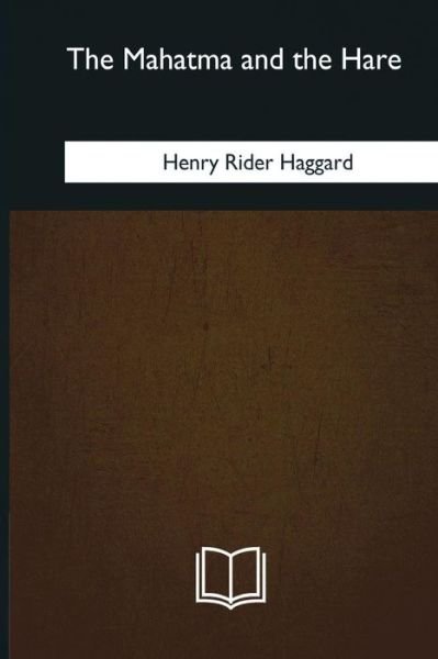 Cover for H. Rider Haggard · The Mahatma and the Hare (Paperback Book) (2018)