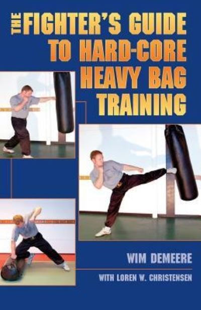 Cover for Wim Demeere · The Fighter's Guide to Hard-Core Heavy Bag Training (Paperback Book) (2018)