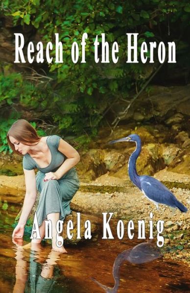 Cover for Angela Koenig · Reach of the Heron (Paperback Book) (2018)