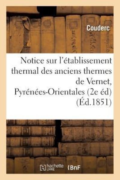 Notice Sur l'Etablissement Thermal Des Anciens Thermes de Vernet Pyrenees-Orientales, 2e Edition - Couderc - Böcker - Hachette Livre - BNF - 9782011307859 - 1 augusti 2016