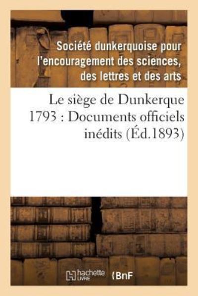 Cover for Societe Dunkerquoise · Le Siege de Dunkerque 1793: Documents Officiels Inedits (Paperback Book) (2017)