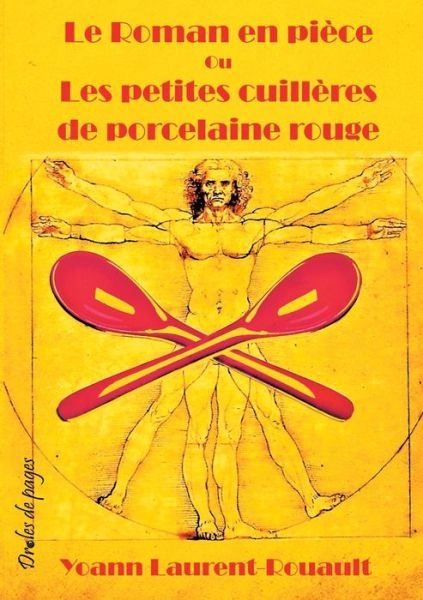 Cover for Yoann Laurent-Rouault · Le Roman en piece Ou Les petites cuilleres de porcelaine rouge (Taschenbuch) (2021)