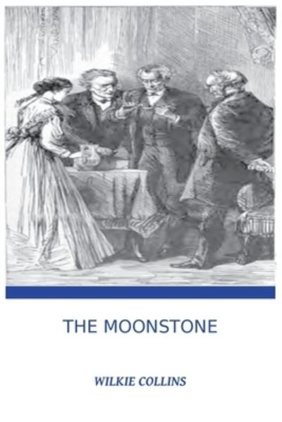 The Moonstone by Wilkie Collins - Wilkie Collins - Books - Sahara Publisher Books - 9782382261859 - 