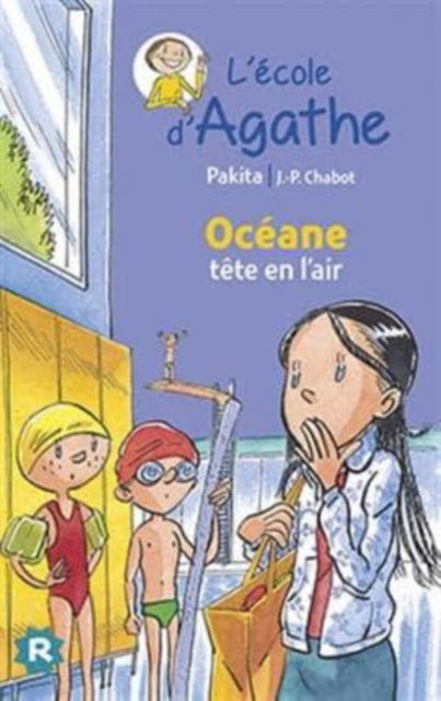 L'ecole d'Agathe / Les mercredis d'Agathe / C'est moi Agathe !: Oceane tete en - Pakita - Książki - Rageot Editeur - 9782700249859 - 31 stycznia 2015