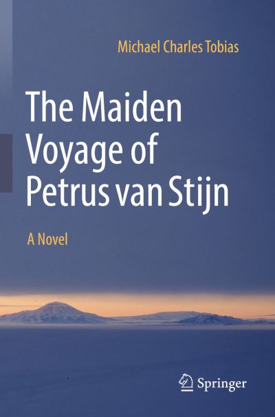 Cover for Michael Charles Tobias · The Maiden Voyage of Petrus van Stijn: A Novel (Paperback Book) [1st ed. 2022 edition] (2023)