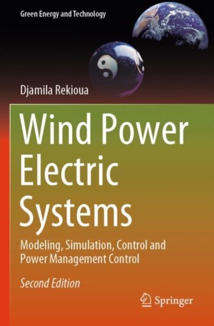 Cover for Djamila Rekioua · Wind Power Electric Systems: Modeling, Simulation, Control and Power Management Control - Green Energy and Technology (Paperback Book) [Second Edition 2024 edition] (2025)