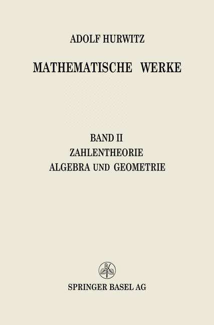 Cover for Adolf Hurwitz · Mathematische Werke: Zweiter Band Zahlentheorie Algebra Und Geometrie (Paperback Book) [Softcover Reprint of the Original 1st 1963 edition] (1933)