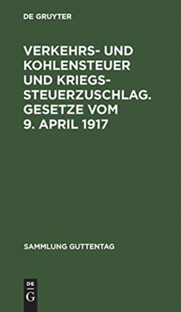 Cover for Verkehrs- Und Kohlensteuer und Kriegssteuerzuschlag. Gesetze (Book) (1917)
