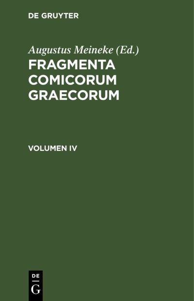 Fragmenta Poetarum Comoediae Novae - Augustus Meineke - Libros - de Gruyter GmbH, Walter - 9783112667859 - 13 de diciembre de 1901