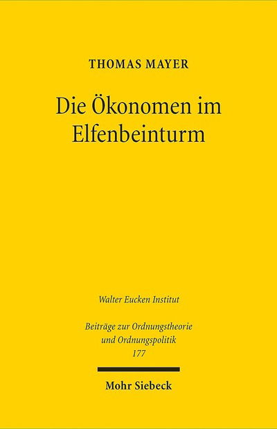 Cover for Thomas Mayer · Die Okonomen im Elfenbeinturm: Eine &quot;osterreichische&quot; Antwort auf die Finanz- und Eurokrise - Beitrage zur Ordnungstheorie und Ordnungspolitik (Paperback Book) [German edition] (2014)