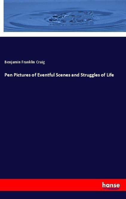 Pen Pictures of Eventful Scenes a - Craig - Livres -  - 9783337497859 - 13 septembre 2021