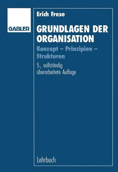 Grundlagen Der Organisation - Erich Frese - Livres - Gabler - 9783409316859 - 1993