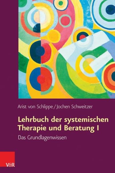 Cover for Arist Von Schlippe · Lehrbuch Der Systemischen Therapie Und Beratung I: Das Grundlagenwissen (Hardcover bog) [German, 2 edition] (2016)