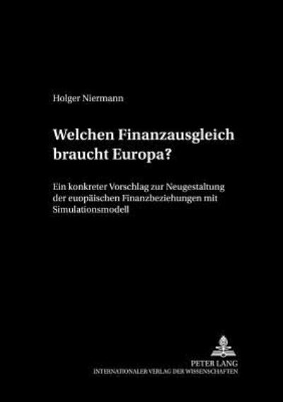 Cover for Holger Niermann · Welchen Finanzausgleich Braucht Europa?: Ein Konkreter Vorschlag Zur Neugestaltung Der Europaeischen Finanzbeziehungen Mit Simulationsmodell - Cege-Schriften (Paperback Book) [German edition] (2002)