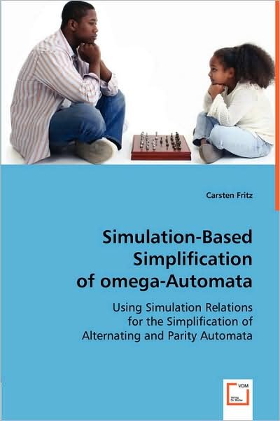 Cover for Carsten Fritz · Simulation-based Simplification of Omega-automata: Using Simulation Relations for the Simplification of Alternating and Parity Automata (Paperback Book) (2008)