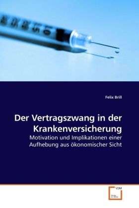 Der Vertragszwang in der Krankenv - Brill - Books -  - 9783639166859 - 