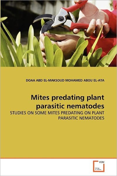 Mites Predating  Plant Parasitic Nematodes: Studies on Some Mites Predating on Plant Parasitic Nematodes - Doaa Abd El-maksoud Mohamed Abou  El-ata - Books - VDM Verlag Dr. Müller - 9783639319859 - December 28, 2010
