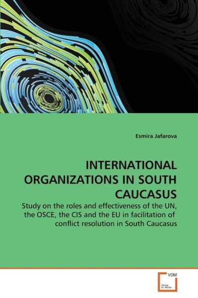 Cover for Esmira Jafarova · International Organizations in South Caucasus (Paperback Book) (2011)