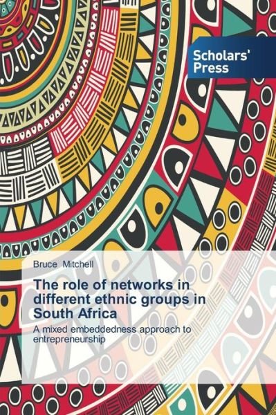 Cover for Bruce Mitchell · The Role of Networks in Different Ethnic Groups in South Africa: a Mixed Embeddedness Approach to Entrepreneurship (Paperback Bog) (2014)
