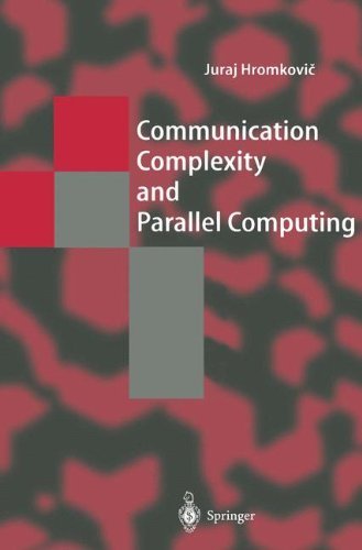 Cover for Juraj Hromkovic · Communication Complexity and Parallel Computing - Texts in Theoretical Computer Science: an Eatcs Series (Paperback Book) [1st Ed. Softcover of Orig. Ed. 1997 edition] (2010)