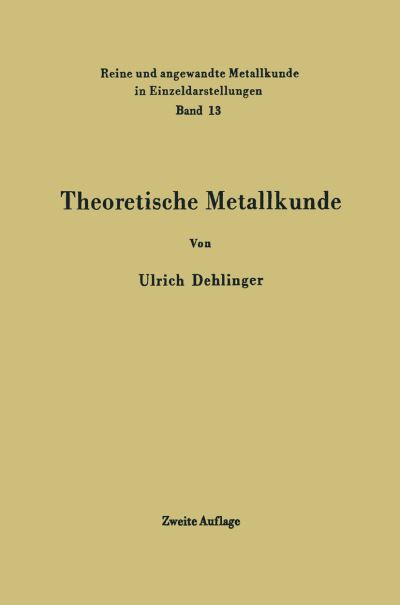 Cover for Ulrich Dehlinger · Theoretische Metallkunde - Reine Und Angewandte Metallkunde in Einzeldarstellungen (Paperback Book) (2012)